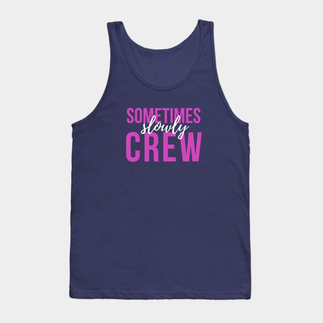 Sometimes Slowly Crew - Sober Gifts Men Women Tank Top by RecoveryTees